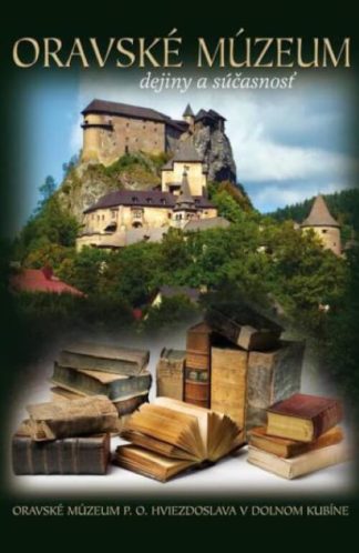 Oravské múzeum – dejiny a súčasnosť